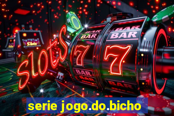 serie jogo.do.bicho