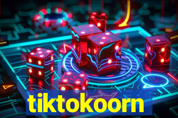 tiktokoorn