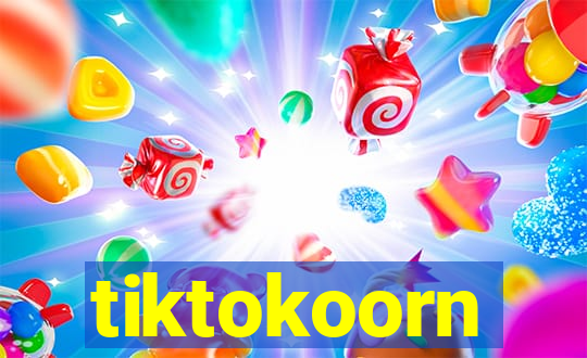 tiktokoorn