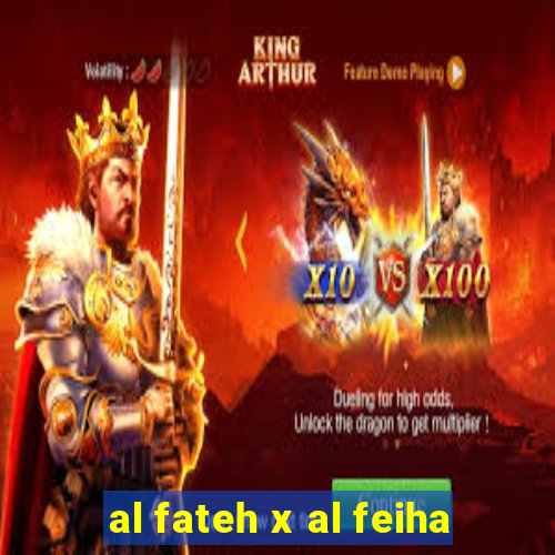 al fateh x al feiha