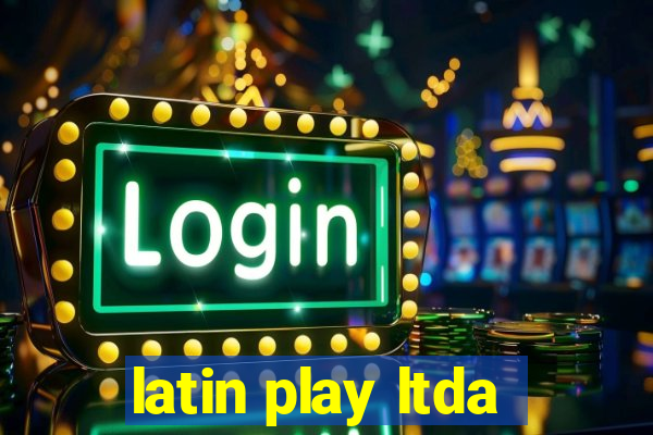 latin play ltda