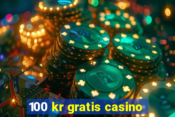 100 kr gratis casino