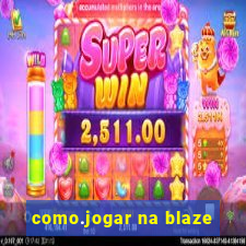 como.jogar na blaze