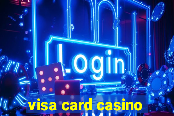 visa card casino