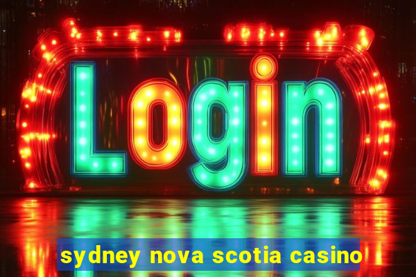 sydney nova scotia casino