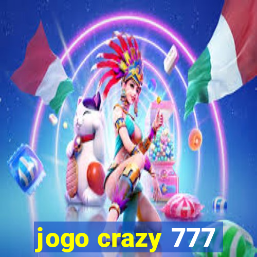 jogo crazy 777