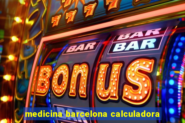 medicina barcelona calculadora