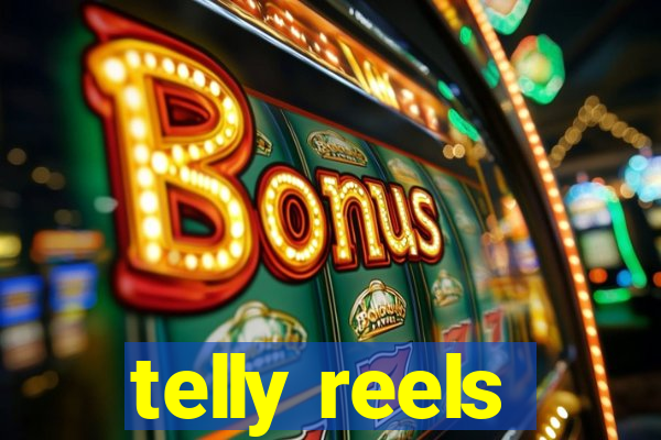 telly reels