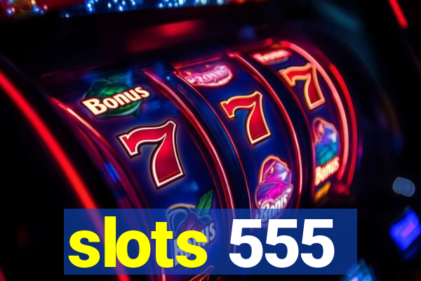 slots 555