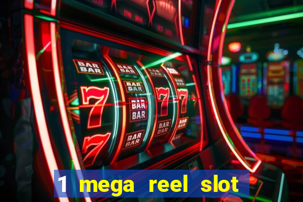 1 mega reel slot free play