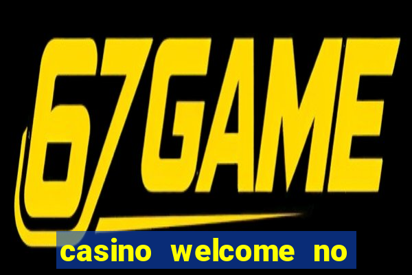 casino welcome no deposit bonus