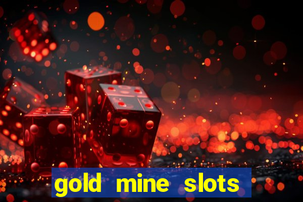 gold mine slots for real money