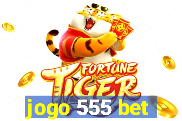 jogo 555 bet