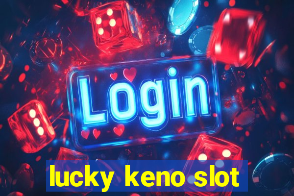 lucky keno slot