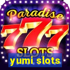 yumi slots