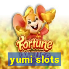 yumi slots