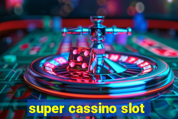 super cassino slot