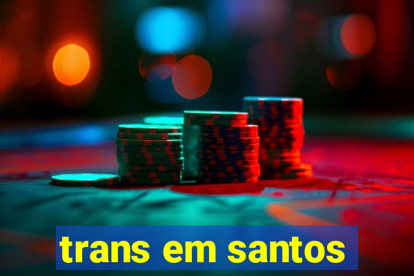 trans em santos