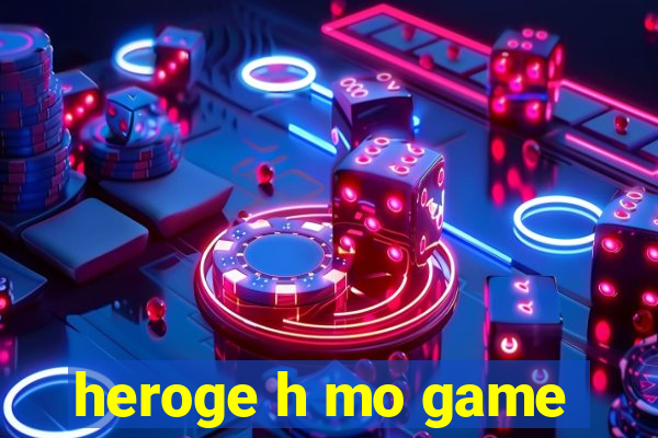 heroge h mo game