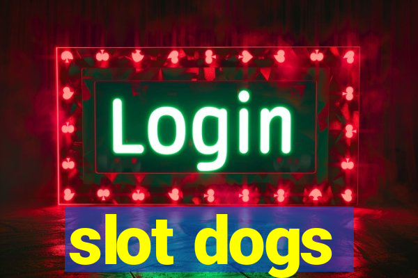 slot dogs