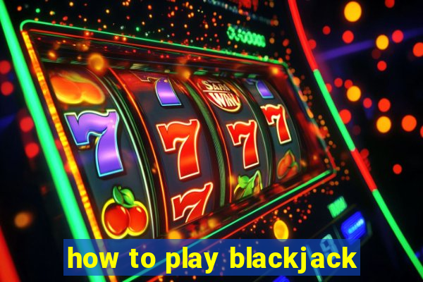 how to play blackjack