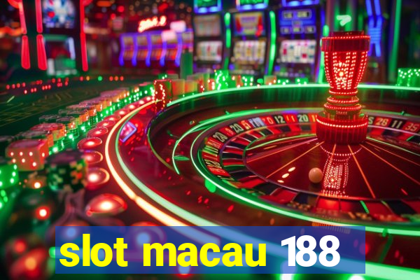 slot macau 188