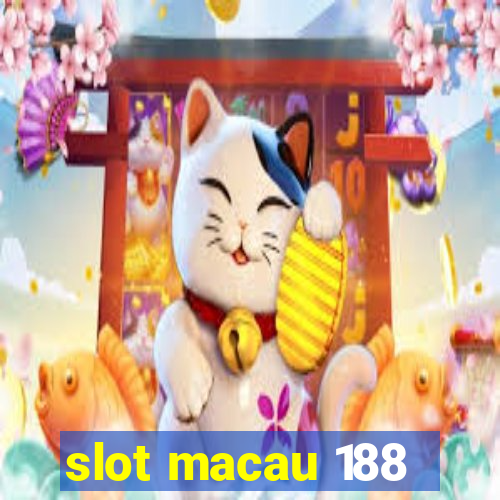 slot macau 188