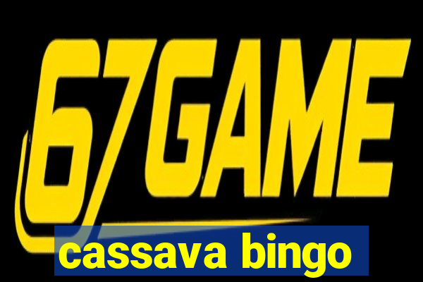 cassava bingo