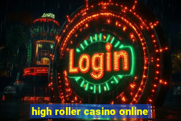 high roller casino online