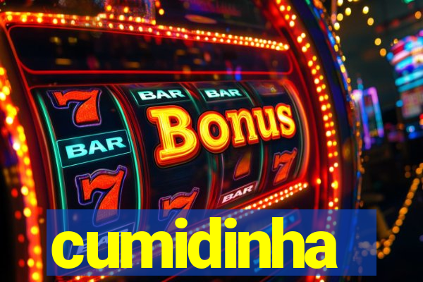 cumidinha