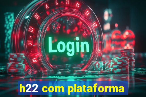 h22 com plataforma