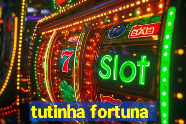 tutinha fortuna