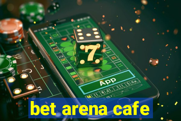 bet arena cafe