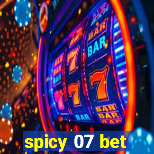 spicy 07 bet