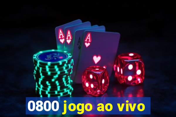 0800 jogo ao vivo