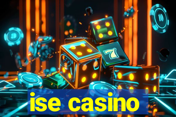 ise casino