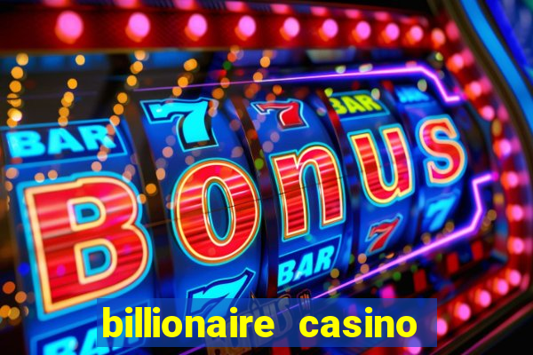 billionaire casino slot games