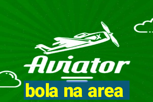 bola na area