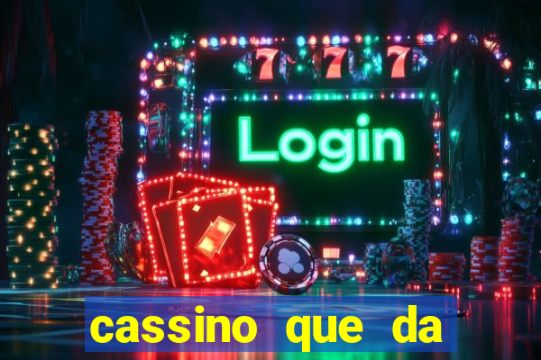 cassino que da dinheiro para jogar