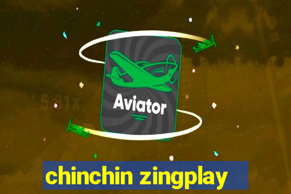 chinchin zingplay