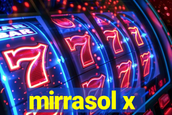 mirrasol x