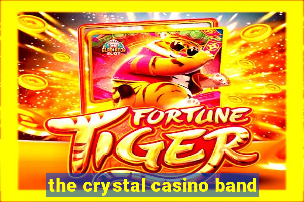 the crystal casino band