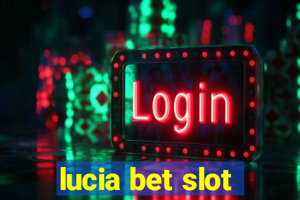 lucia bet slot