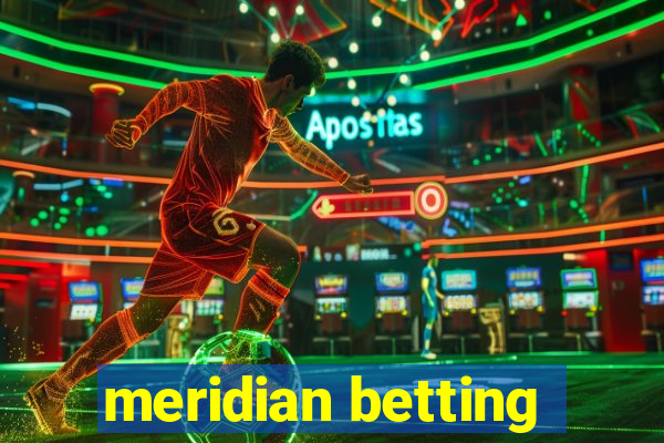 meridian betting