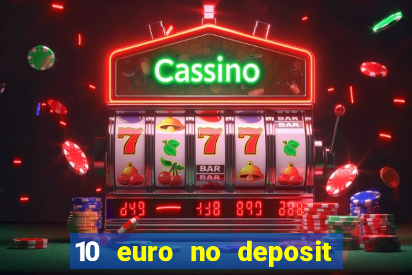 10 euro no deposit bonus für casino