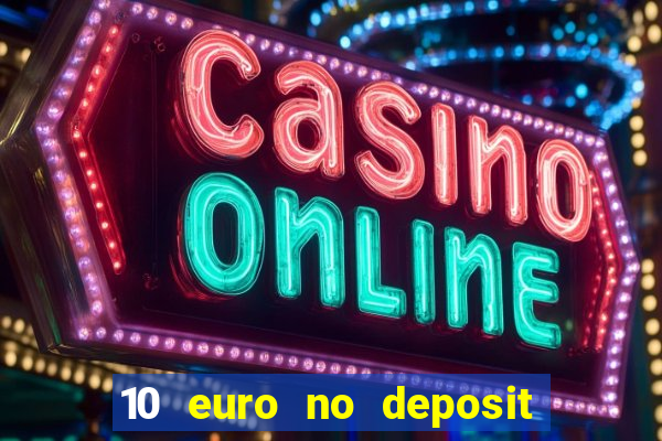 10 euro no deposit bonus für casino