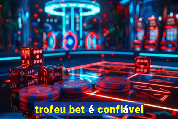 trofeu bet é confiável