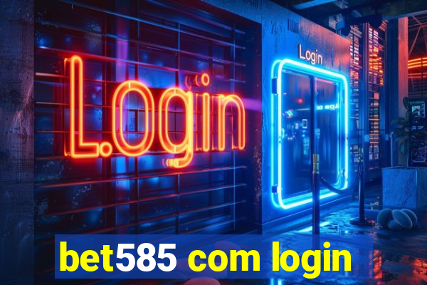 bet585 com login