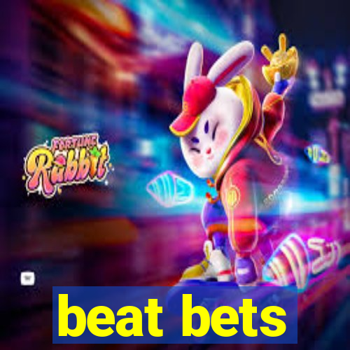 beat bets