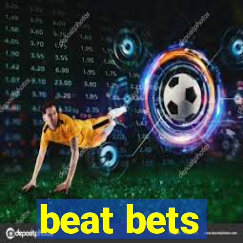 beat bets